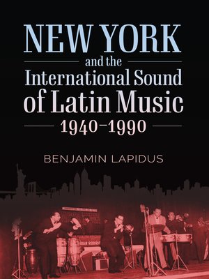 cover image of New York and the International Sound of Latin Music, 1940-1990
